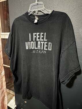 I Feel Violated Do It Again Funny Slogan Graphic T-Shirt